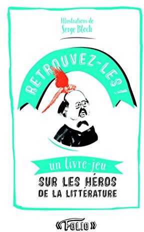 Véronique Jacob Retrouvez-Les !: Un Livre-Jeu Sur Les Heros De La Litterature