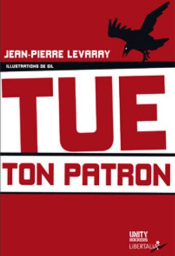Jean-Pierre Levaray Tue Ton Patron