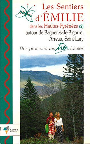 Béatrice Petit Les Sentiers D'Emilie Dans Les Hautes-Pyrenees (2) Autour De Bagneres-De-Bigorre, Arreau, Saint-Lary. Des Promenades Très Faciles