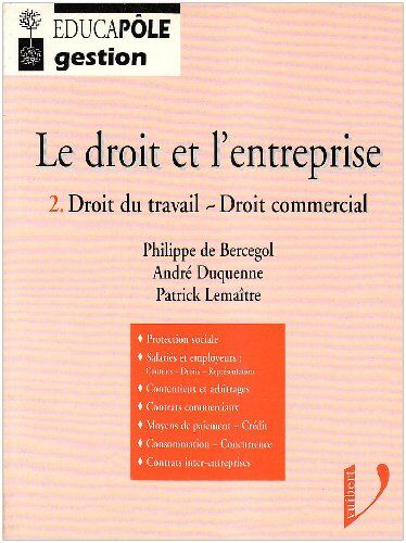 Philippe de Bercegol Le Droit Et L'Entreprise Tome 2 : Droit Du Travail, Droit Commercial