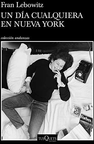 Fran Lebowitz Un Día Cualquiera En Nueva York (Andanzas)