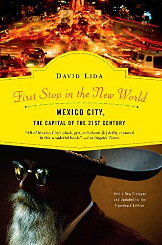 David Lida First S In The  World: Mexico City, The Capital Of The 21st Century