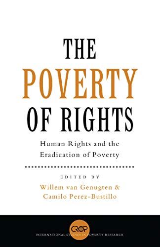Camilo Perez-Bustillo The Poverty Of Rights: Human Rights And The Eradication Of Poverty (Crop International Studies In Poverty Research)