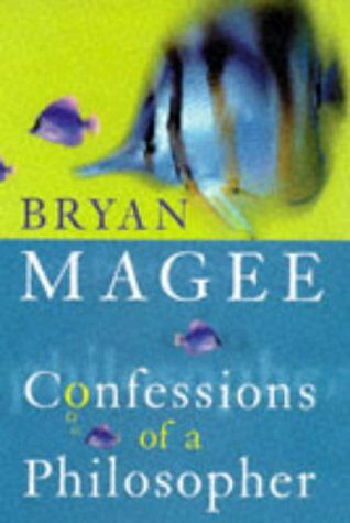 Bryan Magee Confessions Of A Philosopher