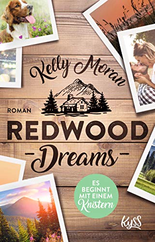 Kelly Moran Redwood Dreams ? Es Beginnt Mit Einem Knistern (Redwood-Reihe, Band 5)