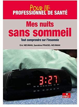 Eric Neuman Pour Le Professionnel Mes Nuits Sans Sommeil: Tout Comprendre Sur L'Insomnie