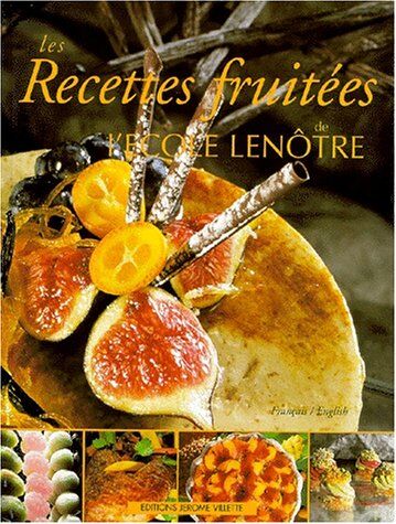 Ecole Lenôtre Les Recettes Fruitees. Bilingue Français/anglais (Grand Public Di)