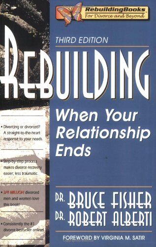 Bruce Fisher Rebuilding: When Your Relationship Ends (Rebuilding Books; For Divorce And Beyond)