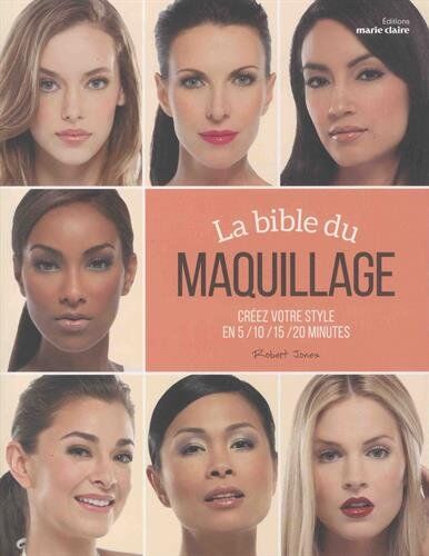 La Bible Du Maquillage : Créez Votre Style En 5/10/15/20 Minutes