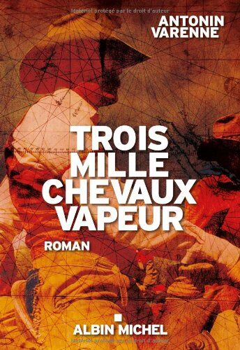 Antonin Varenne Trois Mille Chevaux Vapeur