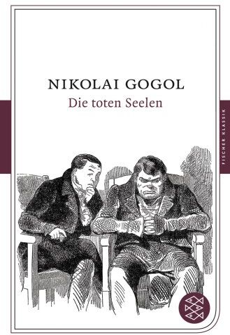 Nikolai Gogol Die Toten Seelen: Roman (Fischer Klassik)