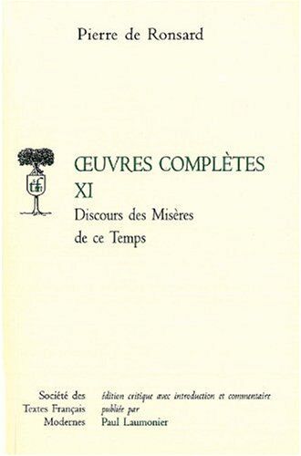 Ronsard, Pierre de Oeuvres Complètes : Tome 11, Discours Des Misères De Ce Temps