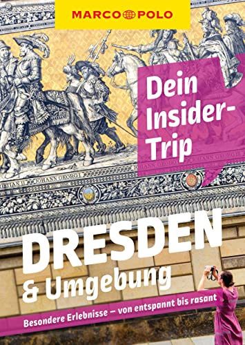 Nicole Czerwinka Marco Polo Dein Insider-Trip Dresden & Umgebung: Besondere Erlebnisse - Von Entspannt Bis Rasant (Marco Polo Insider-Trips)