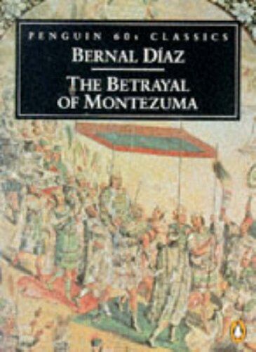 Bernal Díaz del Castillo The Betrayal Of Montezuma (Classic, 60s)