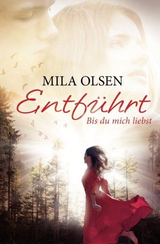 Mila Olsen Entführt - Bis Du Mich Liebst