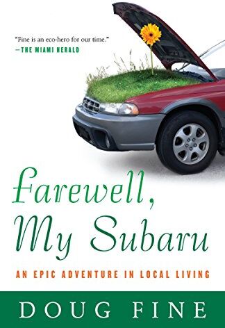 Doug Fine Farewell, My Subaru: An Epic Adventure In Local Living