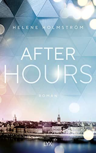 Helene Holmström After Hours: Roman (Free-Falling-Reihe, Band 3)