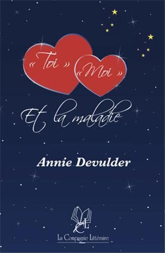 Annie Devulder « Toi » « Moi » Et La Maladie