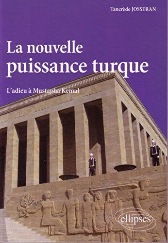 Tancrède Josseran Nouvelle Puissance Turque L'Adieu À Mustapha Kemal