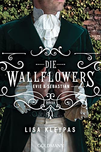Lisa Kleypas Die Wallflowers - Evie & Sebastian: Roman. - Die Unwiderstehliche Romance-Reihe Für Alle Bridgerton Fans. (Die Wallflowers-Reihe, Band 3)