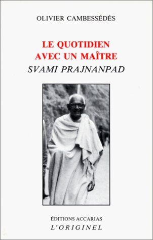 Olivier Cambessédès Le Quotidien Avec Un Maître : Svami Prajnanpad