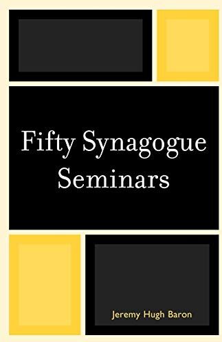 Baron, Jeremy Hugh Fifty Synagogue Seminars