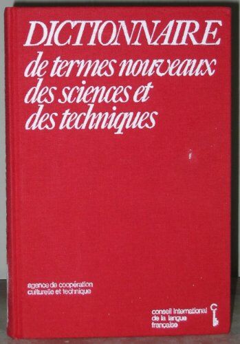Dictionnaire De Termes Nouveaux Des Sciences Et Des Techniques