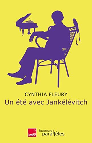 Cynthia Fleury Un Été Avec Jankélévitch
