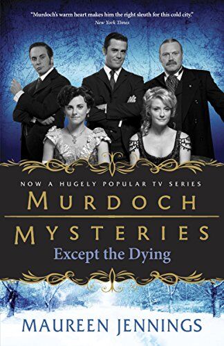 Maureen Jennings Except The Dying (Murdoch Mysteries, Band 1)