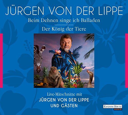 Lippe, Jürgen von der Der König Der Tiere & Beim Dehnen Singe Ich Balladen: Geschichten Und Glossen