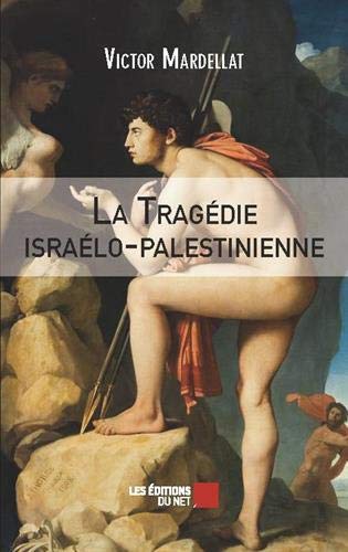 Victor Mardellat La Tragédie Israélo-Palestinienne