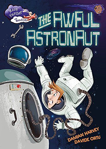 The Awful Astronaut: Damian Harvey (Race Further With Reading, Band 93)