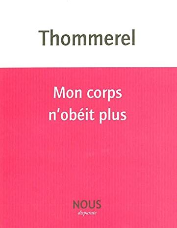 Yoann Thommerel Mon Corps N'Obéit Plus