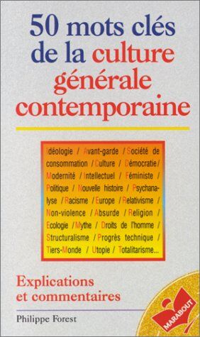 Philippe Forest 50 Mots Cles De La Culture Generale Contemporaine. Explications Et Commentaires (Formation - Culture)