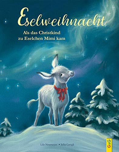 Lilo Neumayer Eselweihnacht: Als Das Christkind Zu Eselchen Mimi Kam