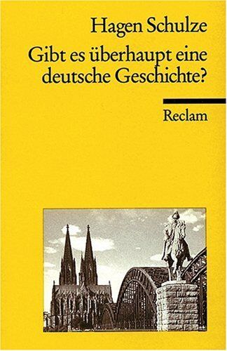 Hagen Schulze Gibt Es Überhaupt Eine Deutsche Geschichte?