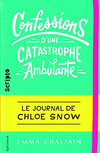 Emma Chastain Le Journal De Chloe Snow Confessions D'Une Catastrophe Ambulante
