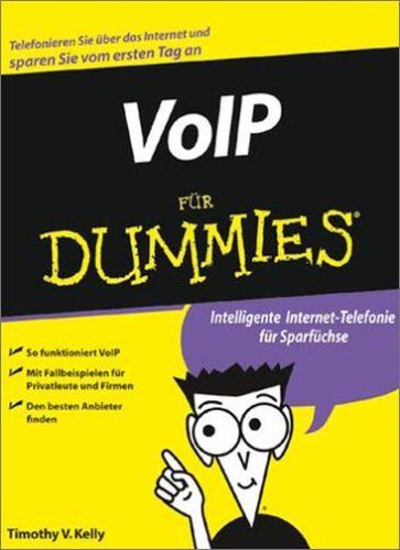 Kelly, Timothy V. Voip Für Dummies. Intelligente Internet-Telefonie Für Sparfüchse (Fur Dummies)