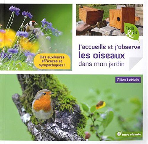 Gilles Leblais J'Accueille Et J'Observe Les Oiseaux Dans Mon Jardin