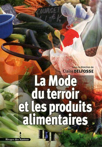 Claire Delfosse La Mode Du Terroir Et Les Produits Alimentaires