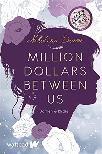 Nikolina Drum Million Dollars Between Us (Die en Deutschen Wattpad-Bücher): Damien & Birdie. Roman   Ein Etwas Anderer Liebesroman Und Ein Modernes Cinderella-Märchen