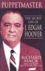 Richard Hack Puppetmaster: The Secret Life Of J. Edgar Hoover