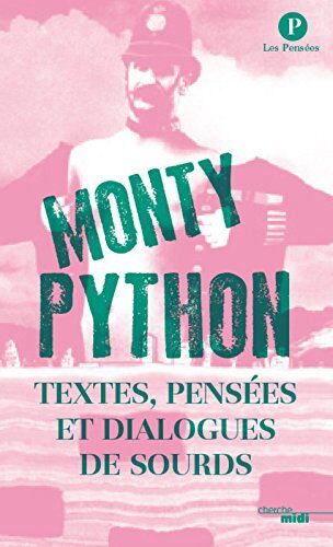 Monty Python : Textes, Pensées Et Dialogues De Sourds