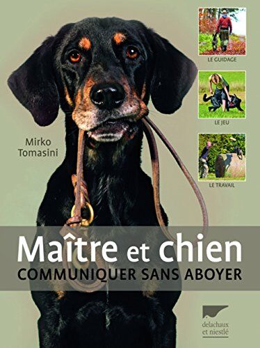 Mirko Tomasini Maître Et Chien : Communiquer Sans Aboyer