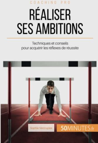 Sophie Vercruysse Réaliser Ses Ambitions: Techniques Et Conseils Pour Acquérir Les Réflexes De Réussite (Coaching Pro, Band 71)