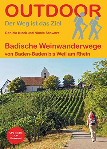 Daniela Kleck Badische Weinwanderwege: Von Baden-Baden Bis Weil Am Rhein (Der Weg Ist Das Ziel)