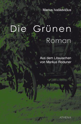 Marius Ivaskevicius Die Grünen: Roman (Literatur Aus Litauen)