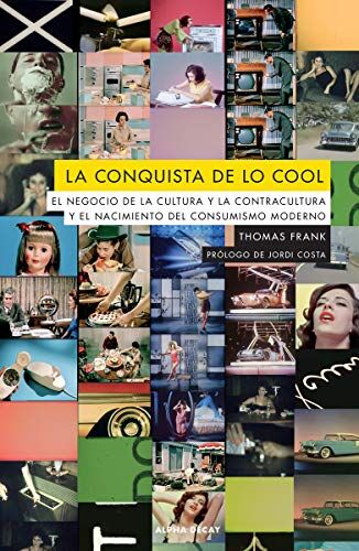 Thomas Frank La Conquista De Lo Cool (Alpha Decay, Band 132)