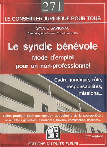 Sylvie Savignac Le Syndic Bénévole : Mode D'Emploi Pour Un Non-Professionnel. Cadre Jurudique, Rôle, Responsabilités, Missions...