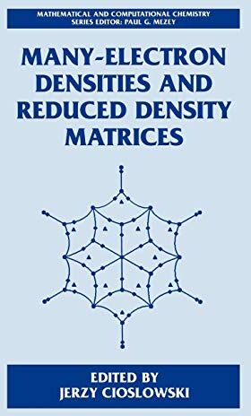 Jerzy Cioslowski Many-Electron Densities And Reduced Density Matrices (Mathematical And Computational Chemistry)